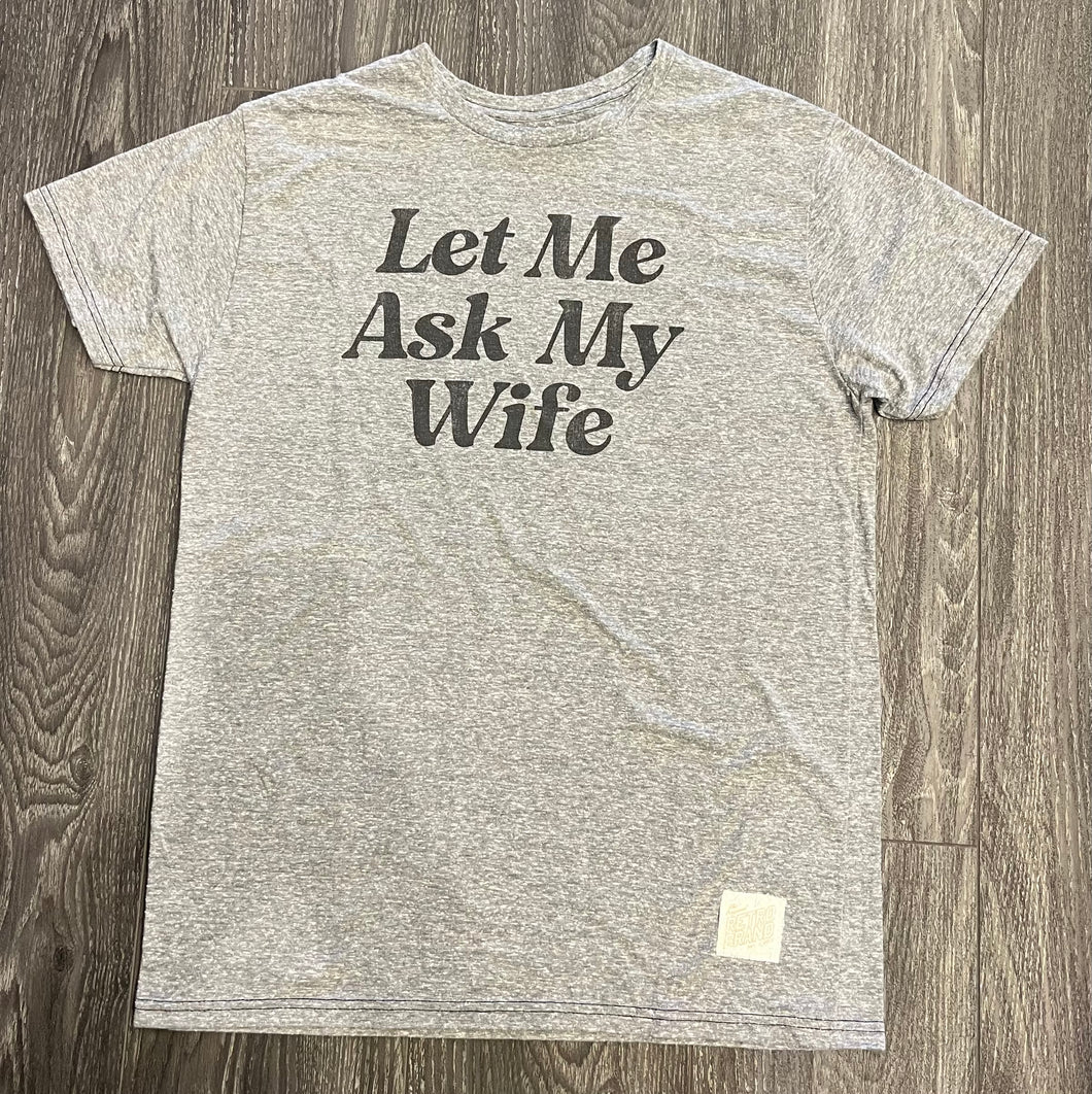 RETRO BRAND LET ME ASK MY WIFE TEE